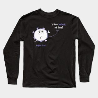 Helpless T cell Is there anybody antibody out there? Long Sleeve T-Shirt